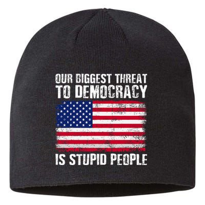 Our Biggest Threat To Democracy Is Stupid People Election Sustainable Beanie