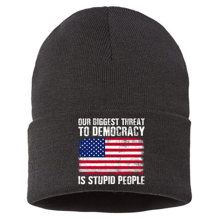 Our Biggest Threat To Democracy Is Stupid People Election Sustainable Knit Beanie