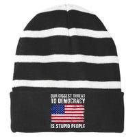 Our Biggest Threat To Democracy Is Stupid People Election Striped Beanie with Solid Band