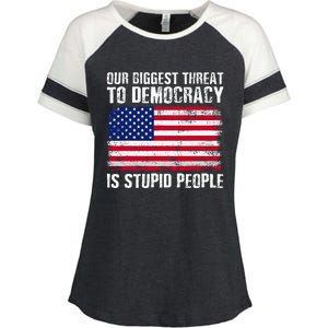 Our Biggest Threat To Democracy Is Stupid People Election Enza Ladies Jersey Colorblock Tee