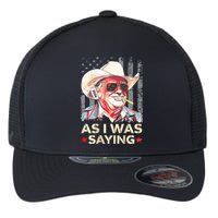 (On Back) Trump As I Was Saying Cowboy Election Vote 2024 Flexfit Unipanel Trucker Cap