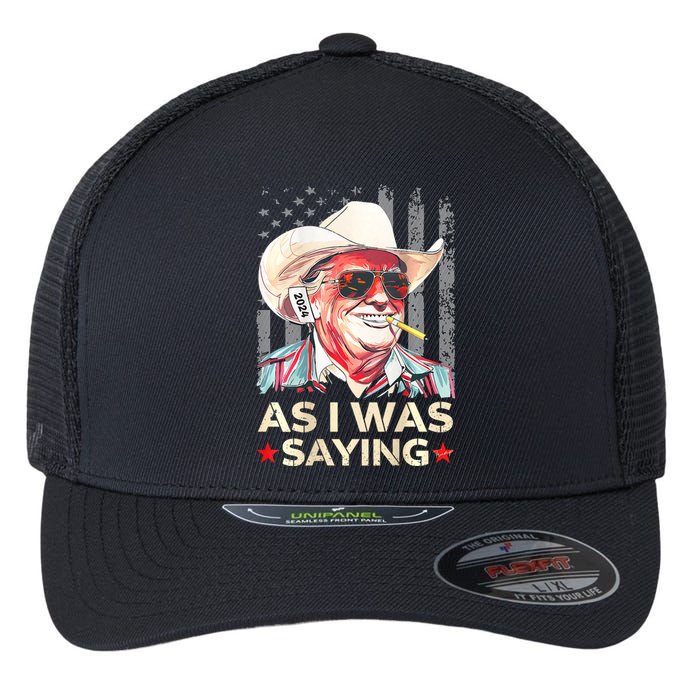 (On Back) Trump As I Was Saying Cowboy Election Vote 2024 Flexfit Unipanel Trucker Cap