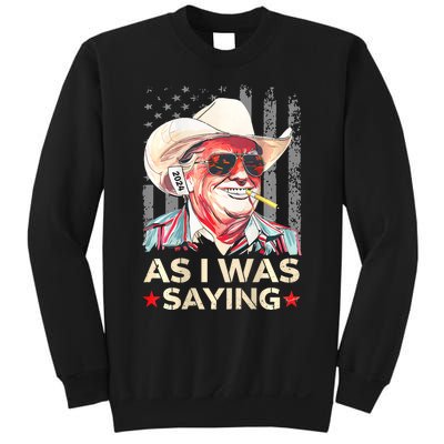 (On Back) Trump As I Was Saying Cowboy Election Vote 2024 Sweatshirt