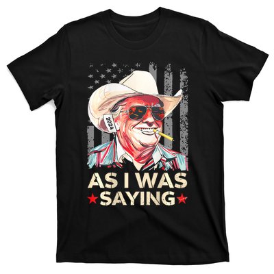 (On Back) Trump As I Was Saying Cowboy Election Vote 2024 T-Shirt