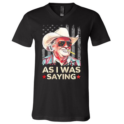 (On Back) Trump As I Was Saying Cowboy Election Vote 2024 V-Neck T-Shirt