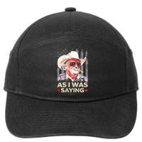 (On Back) Trump As I Was Saying Cowboy Election Vote 2024 7-Panel Snapback Hat