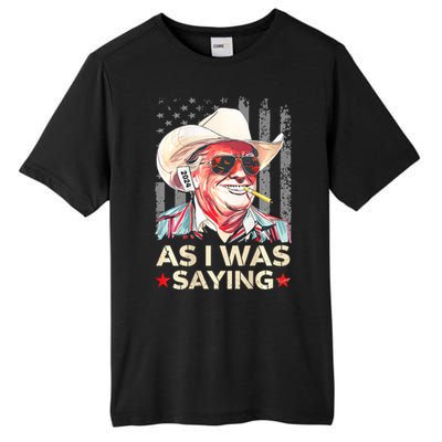 (On Back) Trump As I Was Saying Cowboy Election Vote 2024 Tall Fusion ChromaSoft Performance T-Shirt