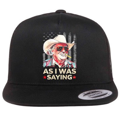 (On Back) Trump As I Was Saying Cowboy Election Vote 2024 Flat Bill Trucker Hat