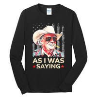 (On Back) Trump As I Was Saying Cowboy Election Vote 2024 Tall Long Sleeve T-Shirt