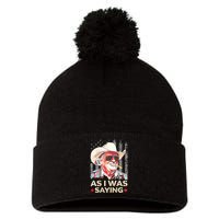 (On Back) Trump As I Was Saying Cowboy Election Vote 2024 Pom Pom 12in Knit Beanie