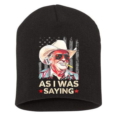 (On Back) Trump As I Was Saying Cowboy Election Vote 2024 Short Acrylic Beanie