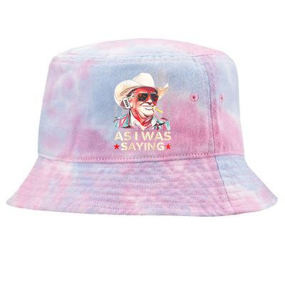 (On Back) Trump As I Was Saying Cowboy Election Vote 2024 Tie-Dyed Bucket Hat