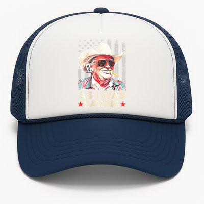 (On Back) Trump As I Was Saying Cowboy Election Vote 2024 Trucker Hat