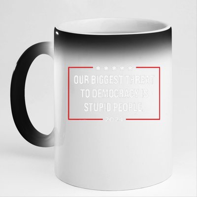 Our Biggest Threat To Democracy Is Stupid People 11oz Black Color Changing Mug