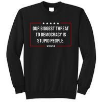 Our Biggest Threat To Democracy Is Stupid People Sweatshirt