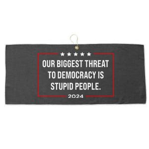 Our Biggest Threat To Democracy Is Stupid People Large Microfiber Waffle Golf Towel