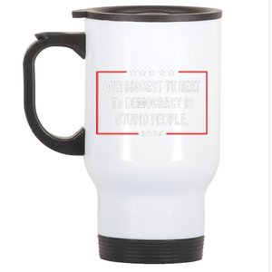 Our Biggest Threat To Democracy Is Stupid People Stainless Steel Travel Mug