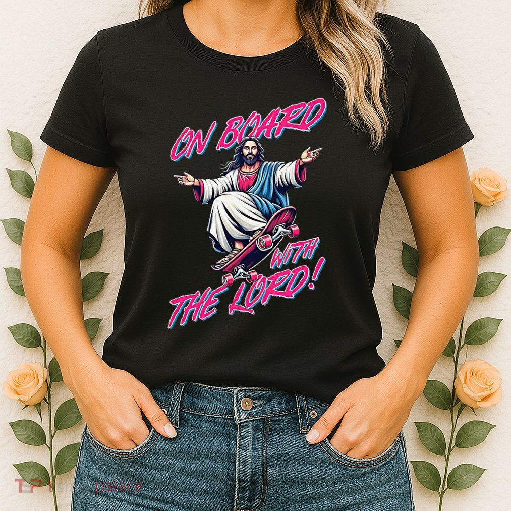 On Board With The Lord Jesus Womens T-Shirt