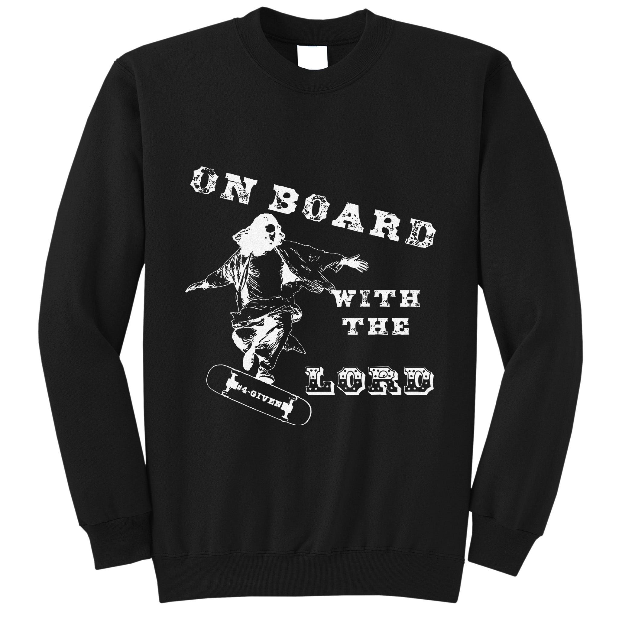 On Board With The Lord Jesus Skateboard Tall Sweatshirt
