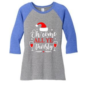 Oh Come All Ye Thirsty Santa Claus Wine Lover Christmas Gift Women's Tri-Blend 3/4-Sleeve Raglan Shirt