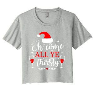 Oh Come All Ye Thirsty Santa Claus Wine Lover Christmas Gift Women's Crop Top Tee