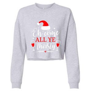 Oh Come All Ye Thirsty Santa Claus Wine Lover Christmas Gift Cropped Pullover Crew