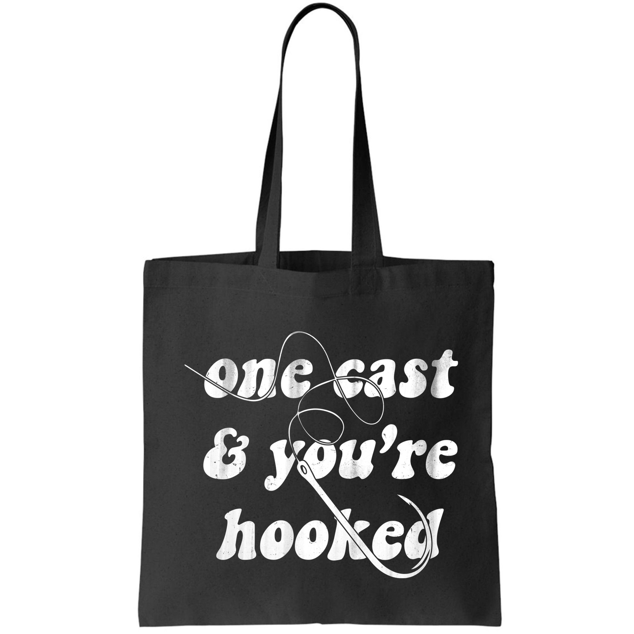 One Cast And Youre Hooked Fishing Bag