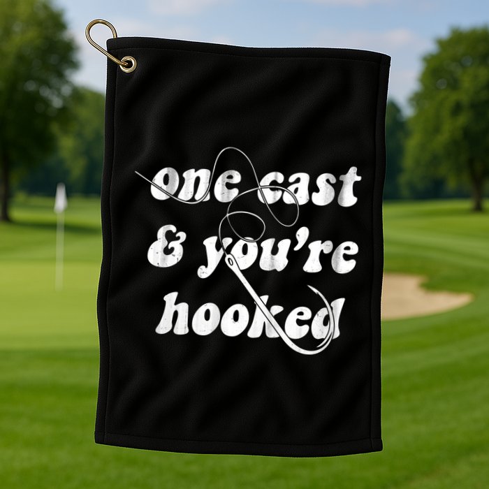 One Cast And Youre Hooked Fishing Golf Towel