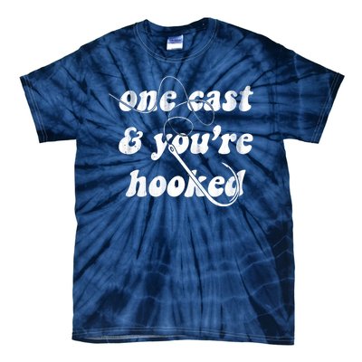 One Cast And Youre Hooked Fishing Tie-Dye T-Shirt