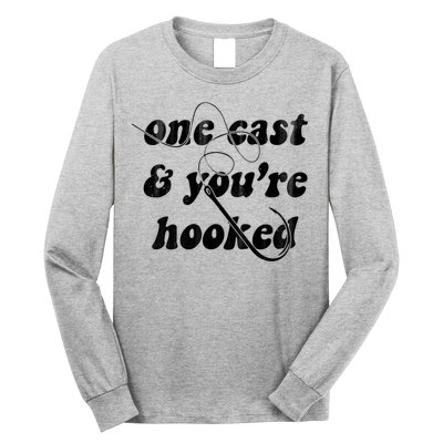 One Cast And Youre Hooked Fishing Long Sleeve Shirt