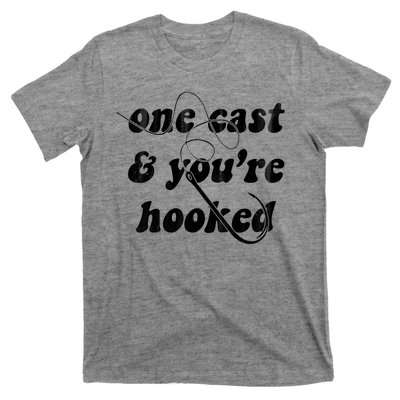 One Cast And Youre Hooked Fishing T-Shirt