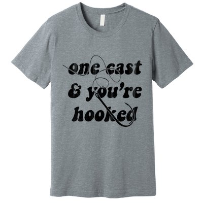 One Cast And Youre Hooked Fishing Premium T-Shirt