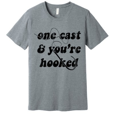 One Cast And Youre Hooked Fishing Premium T-Shirt