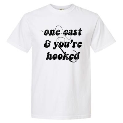 One Cast And Youre Hooked Fishing Garment-Dyed Heavyweight T-Shirt