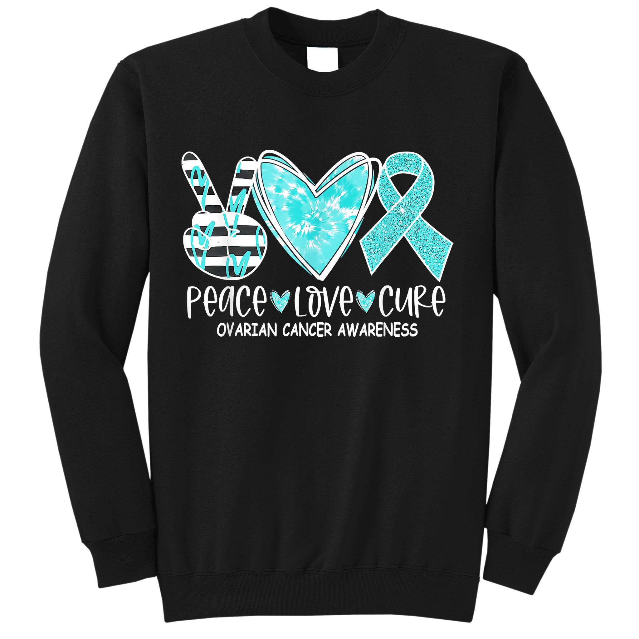 Ovarian Cancer Awareness Teal Ribbon Heart Peace Love Cure Sweatshirt