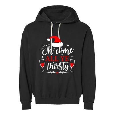 Oh Come All Ye Thirsty Santa Claus Wine Lover Christmas Gift Garment-Dyed Fleece Hoodie