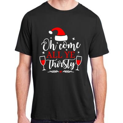 Oh Come All Ye Thirsty Santa Claus Wine Lover Christmas Gift Adult ChromaSoft Performance T-Shirt