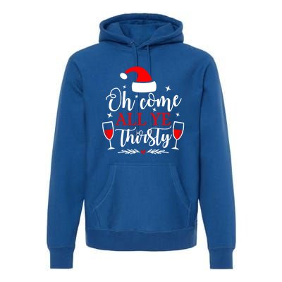 Oh Come All Ye Thirsty Santa Claus Wine Lover Christmas Gift Premium Hoodie