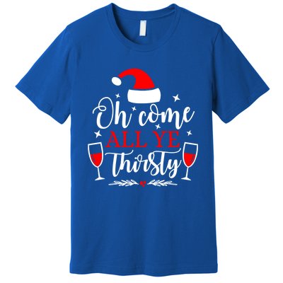 Oh Come All Ye Thirsty Santa Claus Wine Lover Christmas Gift Premium T-Shirt