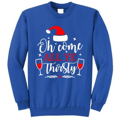 Oh Come All Ye Thirsty Santa Claus Wine Lover Christmas Gift Tall Sweatshirt