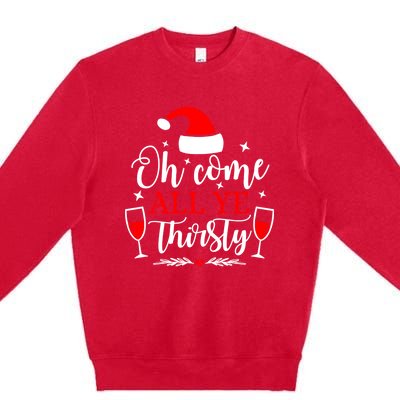 Oh Come All Ye Thirsty Santa Claus Wine Lover Christmas Gift Premium Crewneck Sweatshirt