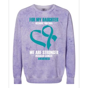 Ovarian Cancer Awareness My Daughter Together Teal Ribbon Gift Colorblast Crewneck Sweatshirt