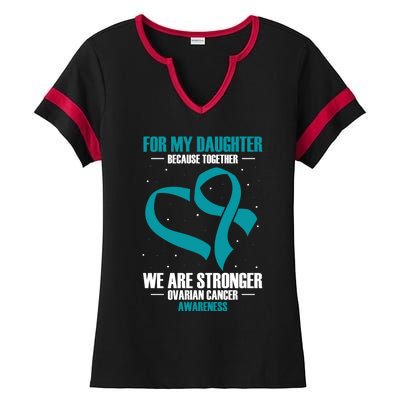 Ovarian Cancer Awareness My Daughter Together Teal Ribbon Gift Ladies Halftime Notch Neck Tee