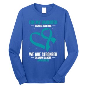 Ovarian Cancer Awareness My Daughter Together Teal Ribbon Gift Long Sleeve Shirt