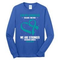 Ovarian Cancer Awareness My Daughter Together Teal Ribbon Gift Tall Long Sleeve T-Shirt