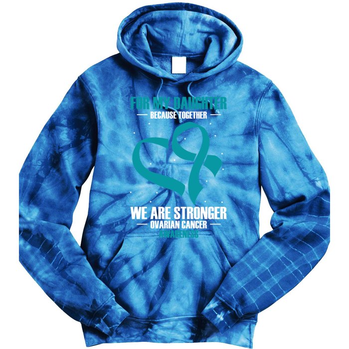 Ovarian Cancer Awareness My Daughter Together Teal Ribbon Gift Tie Dye Hoodie