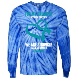 Ovarian Cancer Awareness My Daughter Together Teal Ribbon Gift Tie-Dye Long Sleeve Shirt