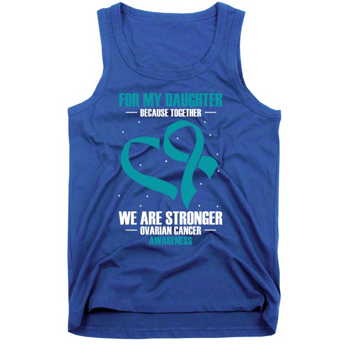 Ovarian Cancer Awareness My Daughter Together Teal Ribbon Gift Tank Top