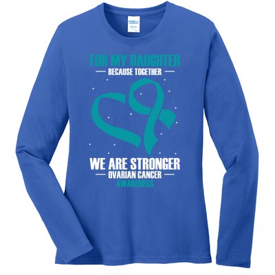 Ovarian Cancer Awareness My Daughter Together Teal Ribbon Gift Ladies Long Sleeve Shirt