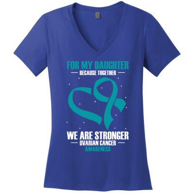 Ovarian Cancer Awareness My Daughter Together Teal Ribbon Gift Women's V-Neck T-Shirt